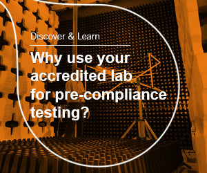 Why use your accredited lab for your pre-compliance testing?