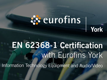 EN 62368-1:2014 Certification with Eurofins York